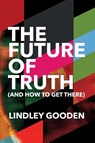 The Future of Truth - Lindley Gooden - 9780648664536