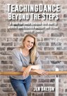 Teaching Dance Beyond The Steps - Jen Dalton - 9780648671909