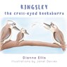 Kingsley The Cross-Eyed Kookaburra - Dianne Ellis and Illustrated by Janet Davies - 9780648697008