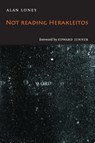 Not Reading Herakleitos - Alan Loney - 9780648728214