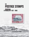 The Postage Stamps of Aden 1937-1968 - Peter James Bond - 9780648771340