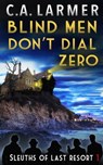 Blind Men Don't Dial Zero - C.A. Larmer - 9780648800934
