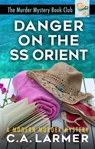 Danger on the SS Orient: The Murder Mystery Book Club 2 - C.A. Larmer - 9780648800965