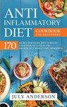 Anti-Inflammatory Diet Cookbook for Beginners - July Anderson - 9780648818823