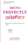 Being Perfectly Imperfect - Tracey Ward - 9780648825500