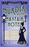 Murder at the Mayfair Hotel - C J Archer - 9780648856115