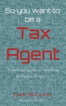 So you want to be a Tax Agent - Linda McGowan - 9780648869504