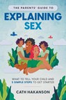 The Parents' Guide to Explaining Sex - Hakanson Cath - 9780648920137