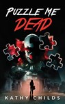 Puzzle Me Dead - Kathy Childs - 9780648920809