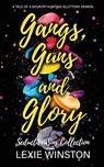 Gangs, Guns, and Glory - Lexie Winston - 9780648941217