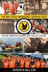 The WA State Emergency Services (SES) - Gordon M Hall - 9780648949695
