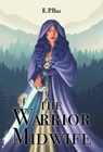 The Warrior Midwife - E P Bali - 9780648983088