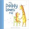 My Daddy Loves Me: Hardcover Board Book - Giuliana Gregori - 9780655237013