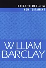 Great Themes of the New Testament - William Barclay - 9780664223854