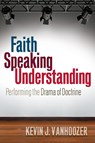 Faith Speaking Understanding - Kevin J. Vanhoozer - 9780664234485