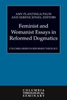 Feminist and Womanist Essays in Reformed Dogmatics - Professor Amy Plantinga Pauw ; Serene Jones - 9780664238230