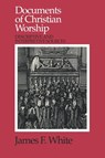 Documents of Christian Worship - James F. White - 9780664253998