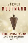 The Living God and the Fullness of Life - Jurgen Moltmann - 9780664261610