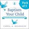 The Baptism of Your Child, Pack of 5: A Book for Presbyterian Families - Carol A. Wehrheim - 9780664264239