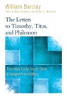 The Letters to Timothy, Titus, and Philemon (Enlarged Print) - William Barclay - 9780664265267