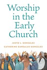 Worship in the Early Church - Catherine G. Gonzalez - 9780664267827