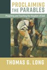 Proclaiming the Parables - Thomas G. Long - 9780664268619