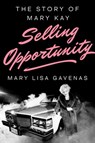 Selling Opportunity: The Story of Mary Kay - Mary Lisa Gavenas - 9780670015412