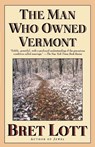The Man Who Owned Vermont - Bret Lott - 9780671038205
