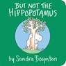 BUT NOT THE HIPPOPOTAMUS-BOARD - Sandra Boynton - 9780671449049