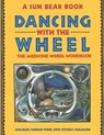 Dancing with the Wheel - Sun Bear ; Wabun Wind ; Crysalis Mulligan - 9780671767327