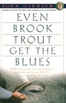 Even Brook Trout Get the Blues - John Gierach - 9780671779108