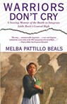Warriors Don't Cry: A Searing Memoir of the Battle to Integrate Little Rock's Central High - Melba Pattillo Beals - 9780671866396