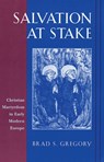 Salvation at Stake - Brad S. Gregory - 9780674007048