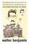 The Work of Art in the Age of Its Technological Reproducibility, and Other Writings on Media - Walter Benjamin - 9780674024458