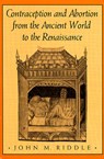 Contraception and Abortion from the Ancient World to the Renaissance - John M. Riddle - 9780674168763