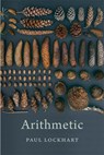 Arithmetic - Paul Lockhart - 9780674237513