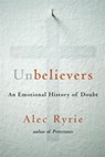 Unbelievers - Alec Ryrie - 9780674241824