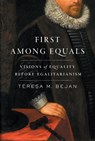 First Among Equals - Teresa M. Bejan - 9780674249332