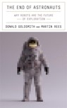 The End of Astronauts - Donald Goldsmith ; Martin Rees - 9780674257726