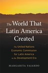 The World That Latin America Created - Margarita Fajardo - 9780674260498