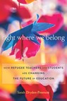 Right Where We Belong - Sarah Dryden-Peterson - 9780674267992