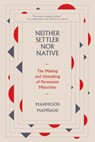 Neither Settler nor Native - Mahmood Mamdani - 9780674278608