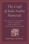 The Craft of Indo-Arabic Numerals - Raffaele Danna - 9780674279339