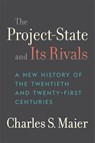 The Project-State and Its Rivals - Charles S. Maier - 9780674290143