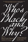Who’s Black and Why? - Henry Louis Gates ; Andrew S. Curran - 9780674295452