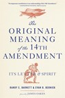 The Original Meaning of the Fourteenth Amendment - Randy E. Barnett ; Evan D. Bernick - 9780674295537