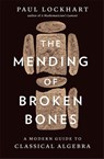 The Mending of Broken Bones - Paul Lockhart - 9780674296329