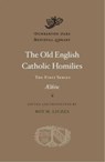 The Old English Catholic Homilies - Aelfric - 9780674297685