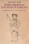 Performing Enlightenment - Mengxiao Wang - 9780674303423