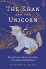 The Khan and the Unicorn - Matthew W. Mosca - 9780674303454